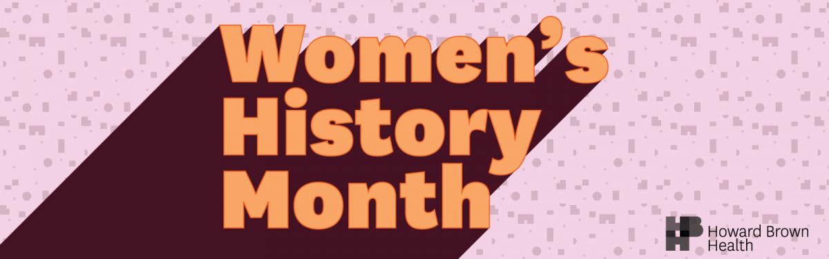 Image of "Women's History Month" in orange text across a patterned background. Howard Brown Health logo in the corner.