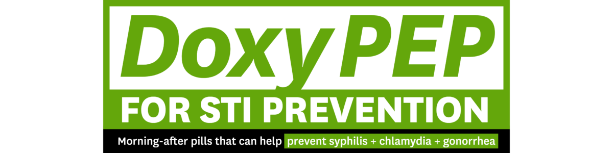 DoxyPEP for STI prevention: morning-after pills that can help prevent syphilis, chlamydia, and gonorrhea